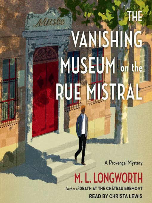 Title details for The Vanishing Museum on the Rue Mistral by M.L. Longworth - Wait list